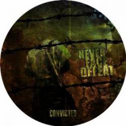 Never Face Defeat : Convicted